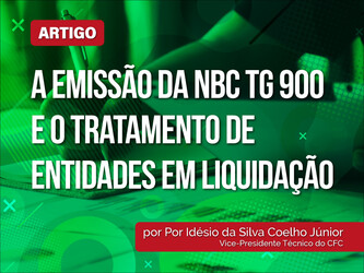 Artigo: A emissão da NBC TG 900 e o tratamento das entidades em liquidação