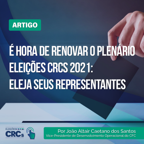 É hora de renovar o Plenário. Eleições CRCs 2021: eleja seus representantes!